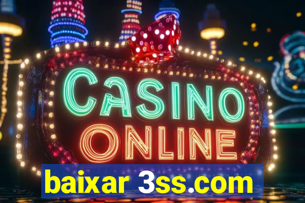 baixar 3ss.com